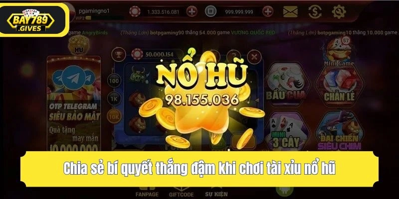 Chia sẻ bí quyết thắng đậm khi chơi tài xỉu nổ hũ