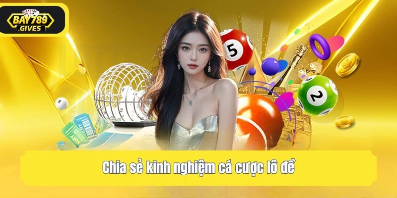 Chia sẻ kinh nghiệm cá cược lô đề