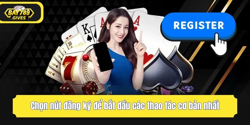 Chọn nút đăng ký để bắt đầu các thao tác cơ bản nhất