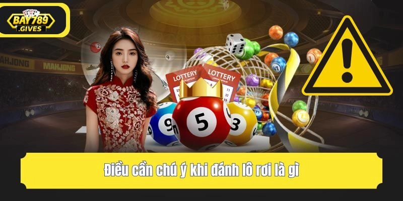 Điều cần chú ý khi đánh lô rơi là gì