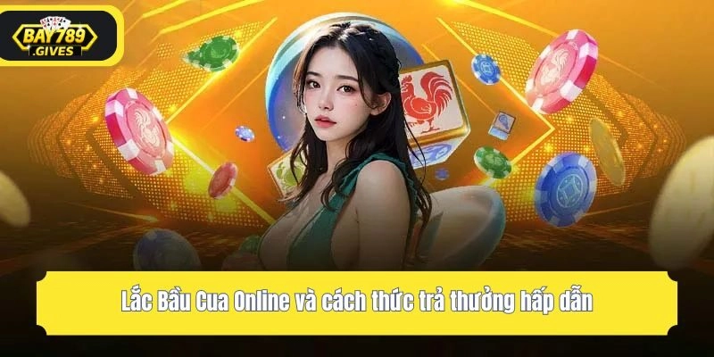 Lắc Bầu Cua Online và cách thức trả thưởng hấp dẫn