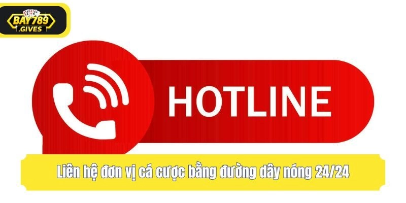 Liên hệ đơn vị cá cược bằng đường dây nóng 24/24