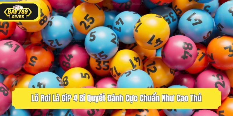 Lô Rơi Là Gì? 4 Bí Quyết Đánh Cực Chuẩn Như Cao Thủ
