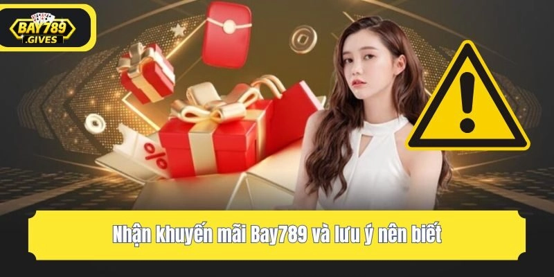 Nhận khuyến mãi Bay789 và lưu ý nên biết