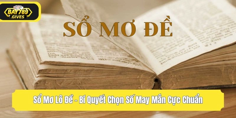 Sổ Mơ Lô Đề – Bí Quyết Chọn Số May Mắn Cực Chuẩn