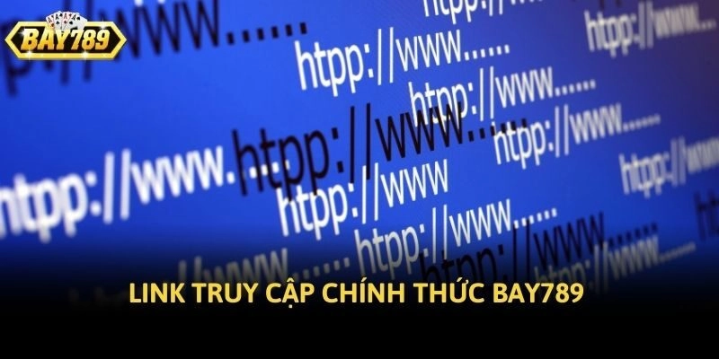 Link truy cập chính thức Bay789