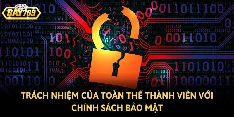 Trách nhiệm của toàn thể thành viên với chính sách bảo mật